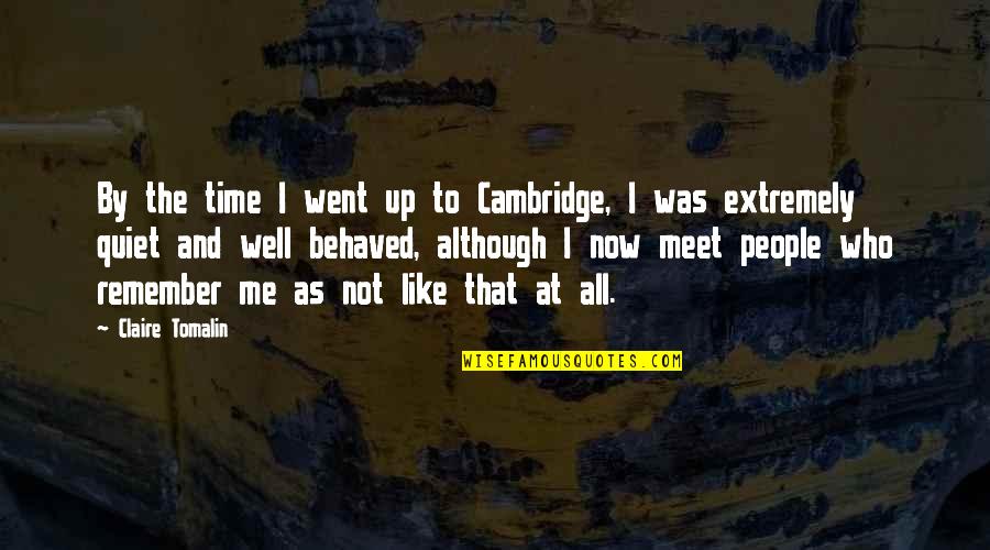 Claire At Quotes By Claire Tomalin: By the time I went up to Cambridge,
