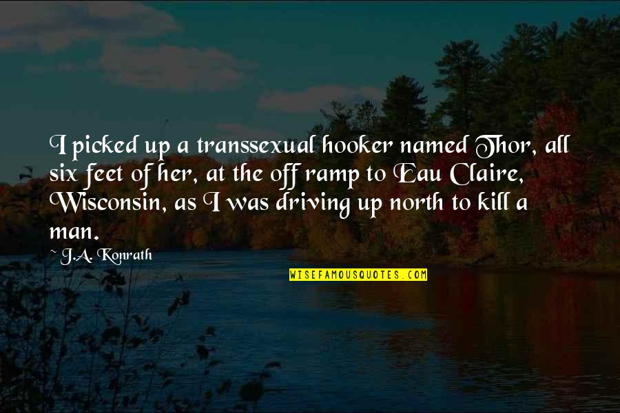 Claire At Quotes By J.A. Konrath: I picked up a transsexual hooker named Thor,