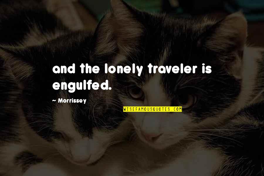 Claire Danes Stardust Quotes By Morrissey: and the lonely traveler is engulfed.