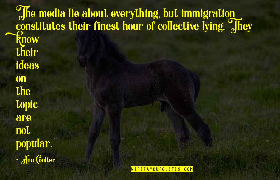 Claire Danver Quotes By Ann Coulter: The media lie about everything, but immigration constitutes Claire Danver Quotes By Ann Coulter: The media lie about everything, but immigration constitutes