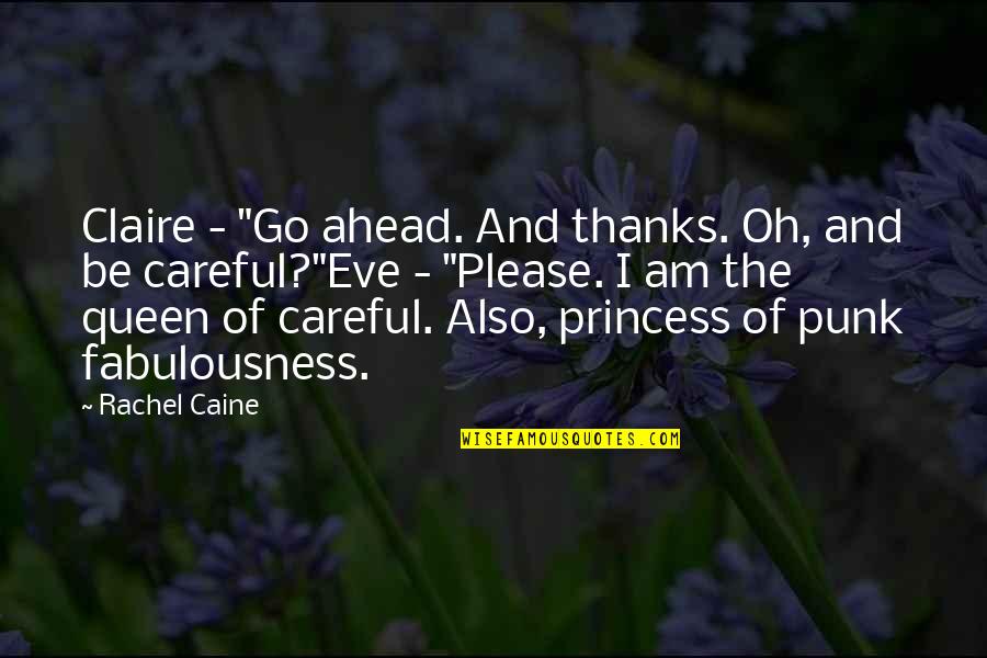 Claire Danvers Quotes By Rachel Caine: Claire - "Go ahead. And thanks. Oh, and