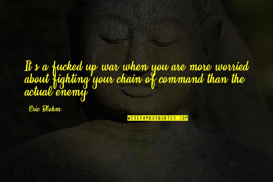 Claire Denvers Quotes By Eric Blehm: It's a fucked-up war when you are more Claire Denvers Quotes By Eric Blehm: It's a fucked-up war when you are more