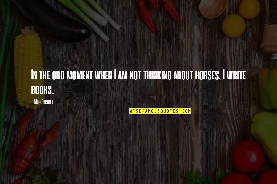 Claire Denvers Quotes By Meg Rosoff: In the odd moment when I am not