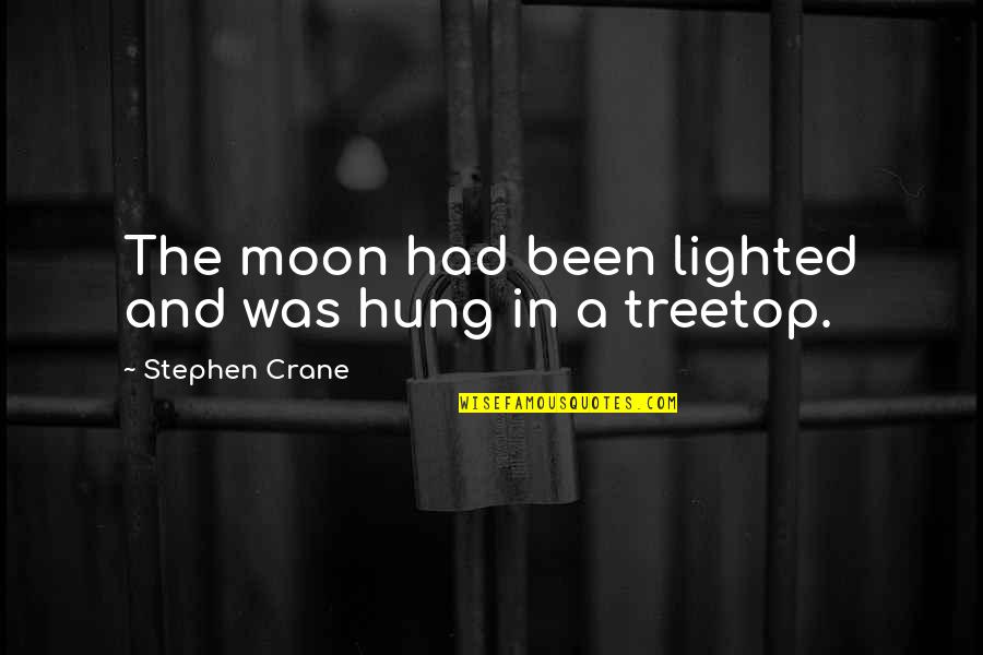 Claire Denvers Quotes By Stephen Crane: The moon had been lighted and was hung Claire Denvers Quotes By Stephen Crane: The moon had been lighted and was hung