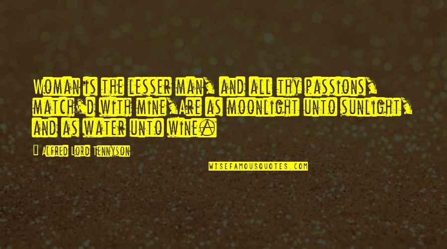 Claire House Of Cards Quotes By Alfred Lord Tennyson: Woman is the lesser man, and all thy Claire House Of Cards Quotes By Alfred Lord Tennyson: Woman is the lesser man, and all thy