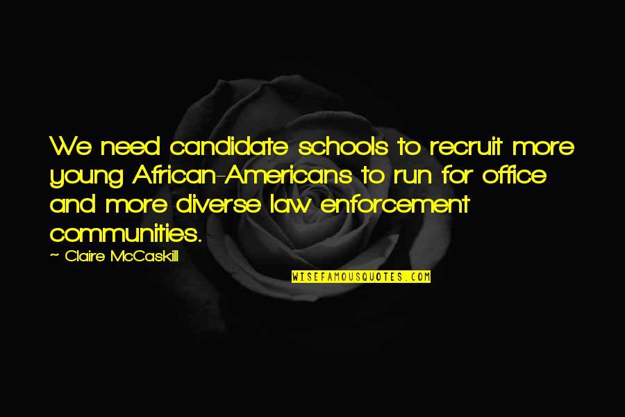 Claire Mccaskill Quotes By Claire McCaskill: We need candidate schools to recruit more young Claire Mccaskill Quotes By Claire McCaskill: We need candidate schools to recruit more young