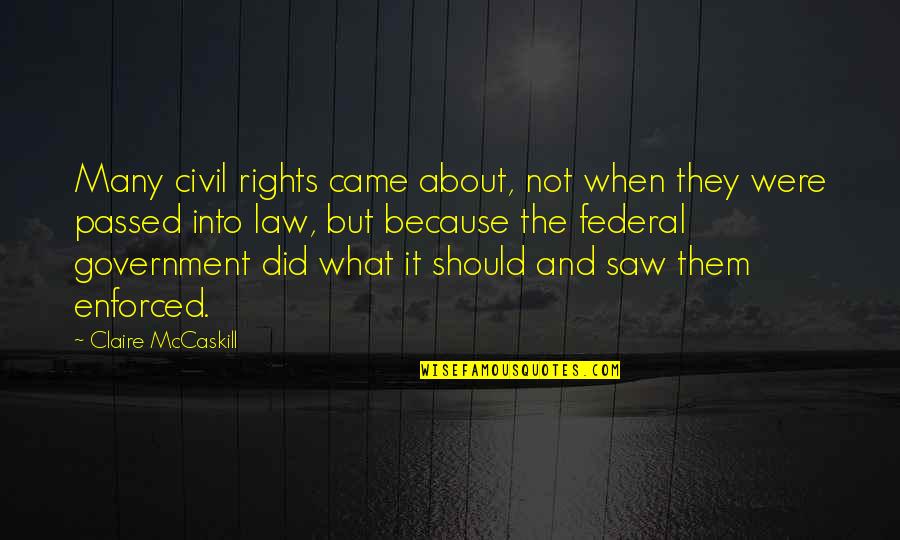 Claire Mccaskill Quotes By Claire McCaskill: Many civil rights came about, not when they Claire Mccaskill Quotes By Claire McCaskill: Many civil rights came about, not when they