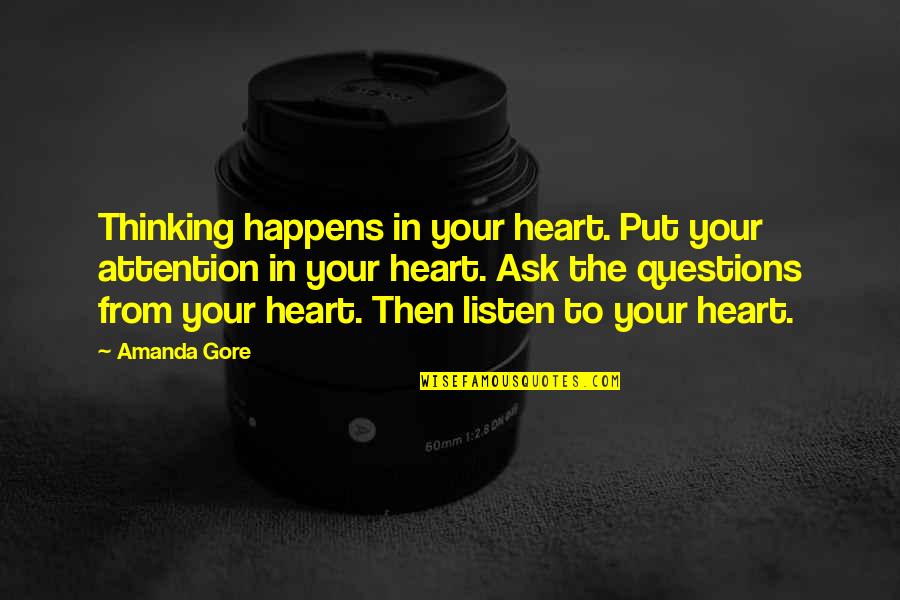 Claire Randall Quotes By Amanda Gore: Thinking happens in your heart. Put your attention