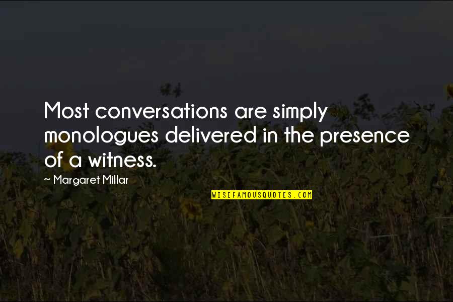 Claire Warden Nature Kindergarten Quotes By Margaret Millar: Most conversations are simply monologues delivered in the