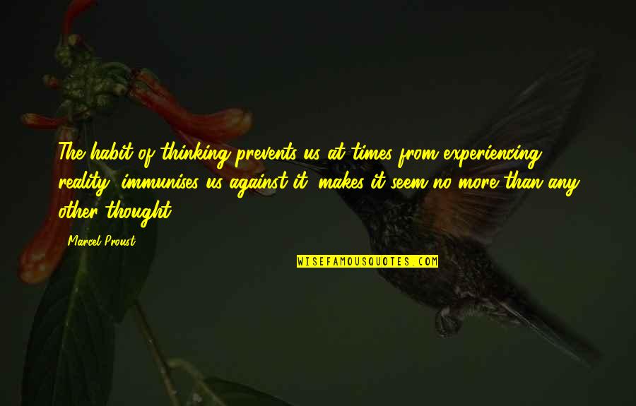 Claire Weekes Quotes By Marcel Proust: The habit of thinking prevents us at times