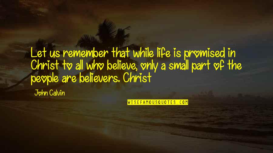 Clairement France Quotes By John Calvin: Let us remember that while life is promised