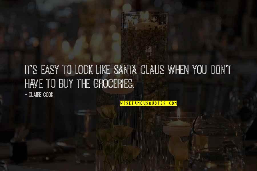 Claire's Quotes By Claire Cook: It's easy to look like Santa Claus when