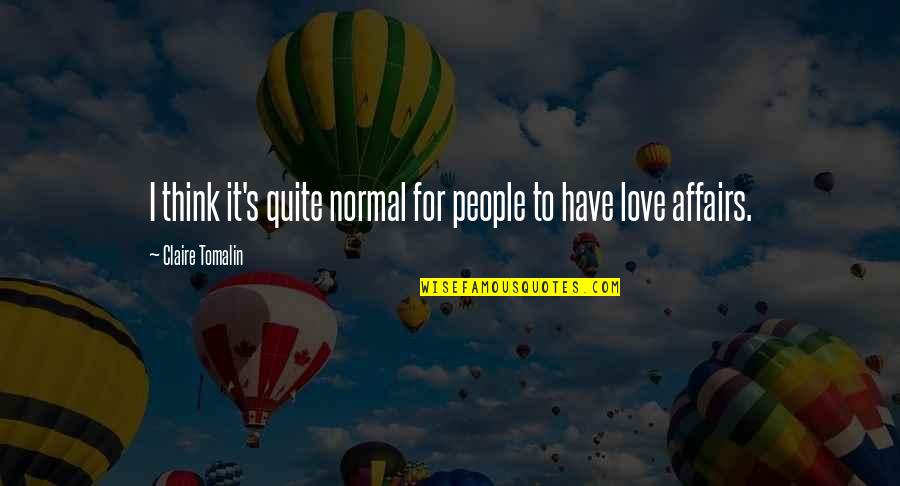 Claire's Quotes By Claire Tomalin: I think it's quite normal for people to