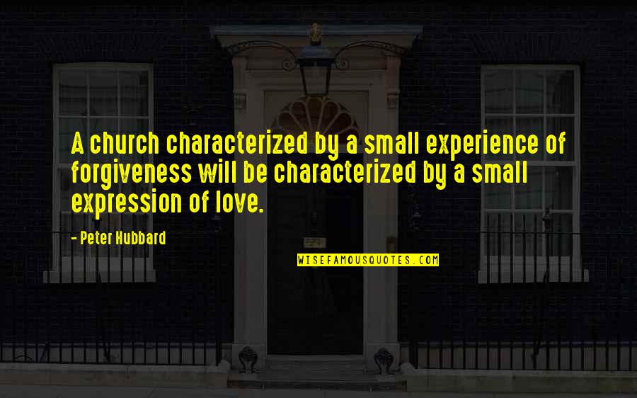 Clairet Estore Quotes By Peter Hubbard: A church characterized by a small experience of Clairet Estore Quotes By Peter Hubbard: A church characterized by a small experience of