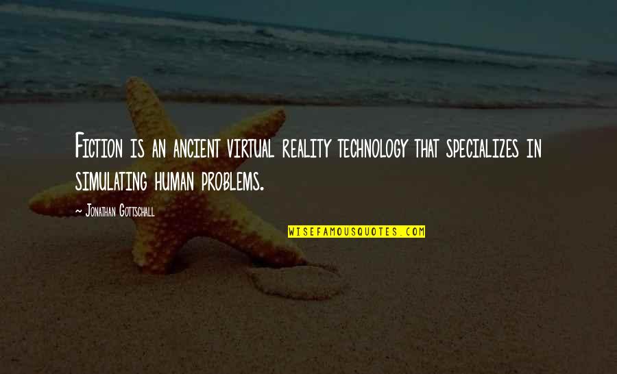 Clairval Alger Quotes By Jonathan Gottschall: Fiction is an ancient virtual reality technology that Clairval Alger Quotes By Jonathan Gottschall: Fiction is an ancient virtual reality technology that