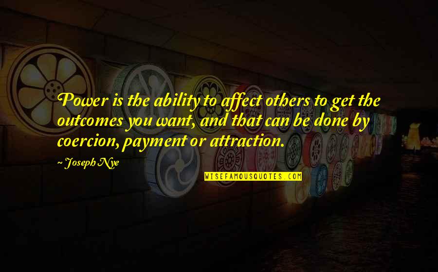 Clairval Barvaux Quotes By Joseph Nye: Power is the ability to affect others to
