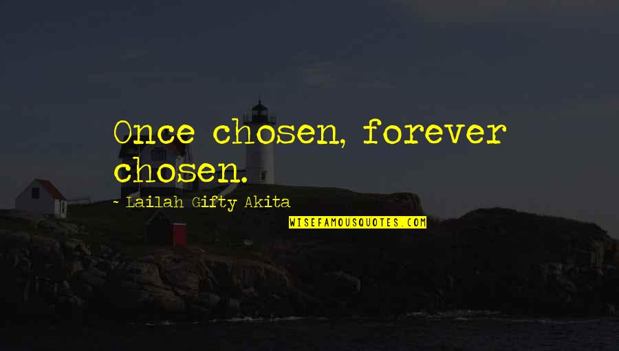 Clairval Barvaux Quotes By Lailah Gifty Akita: Once chosen, forever chosen.
