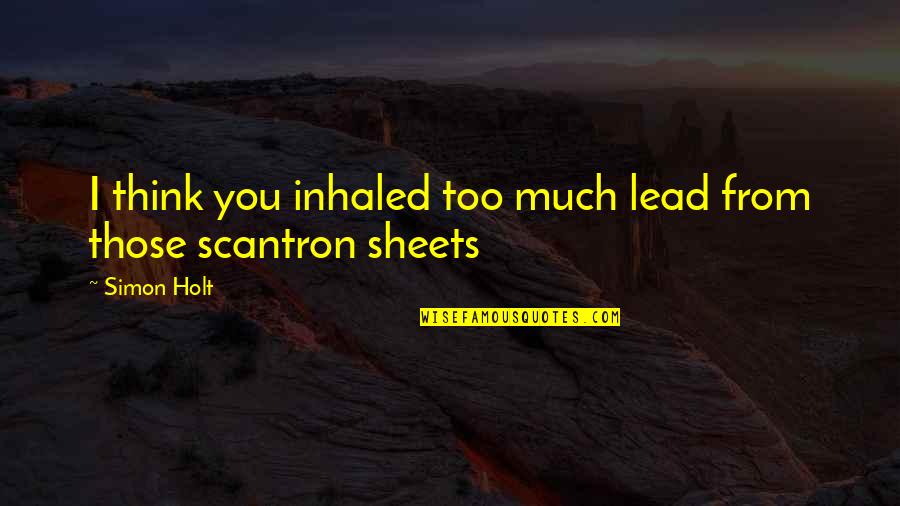 Clairval Barvaux Quotes By Simon Holt: I think you inhaled too much lead from