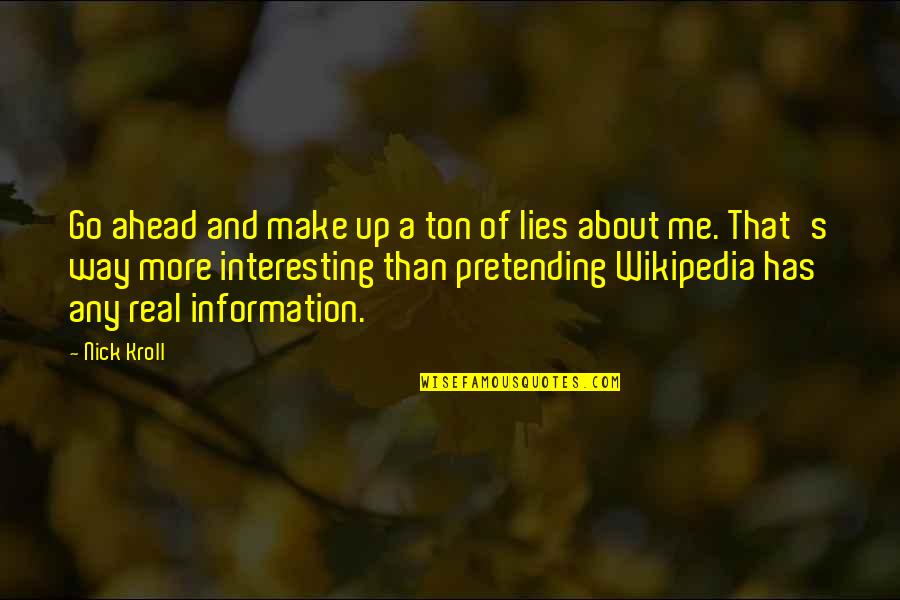 Clairvoyance Quotes By Nick Kroll: Go ahead and make up a ton of