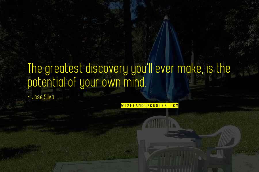 Clairvoyance Synonym Quotes By Jose Silva: The greatest discovery you'll ever make, is the