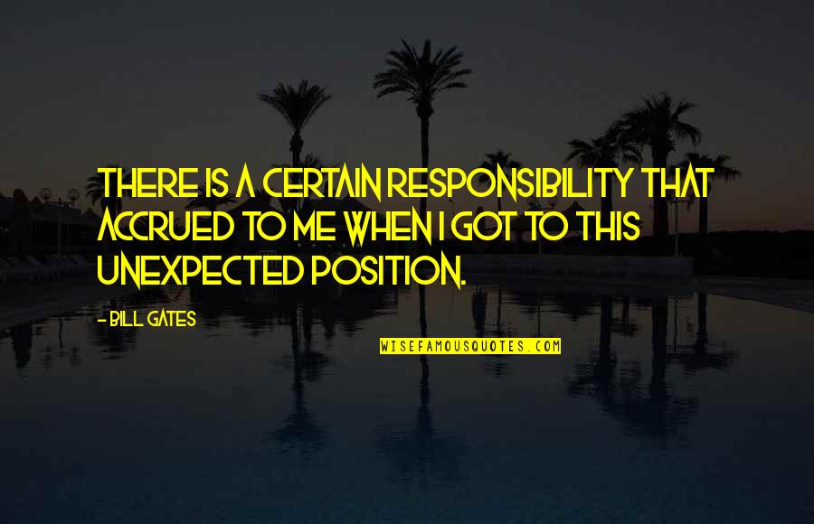 Claman Liz Quotes By Bill Gates: There is a certain responsibility that accrued to