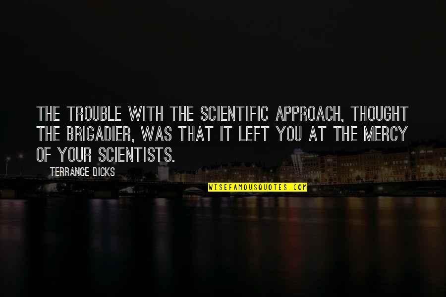 Clamber Up Crossword Quotes By Terrance Dicks: The trouble with the scientific approach, thought the Clamber Up Crossword Quotes By Terrance Dicks: The trouble with the scientific approach, thought the