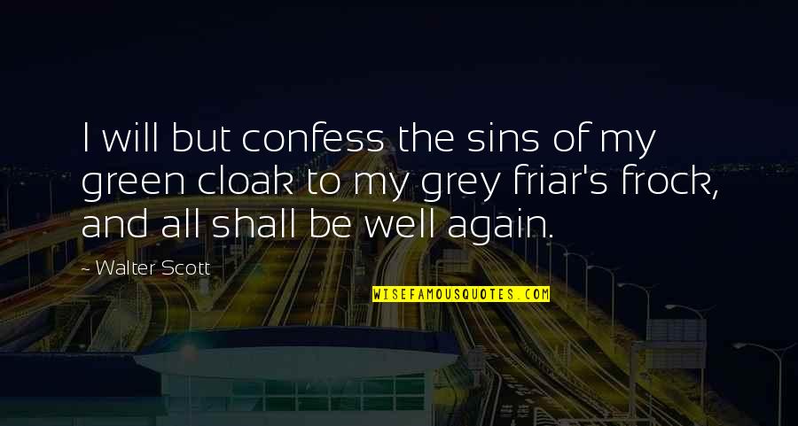 Clamence Quotes By Walter Scott: I will but confess the sins of my