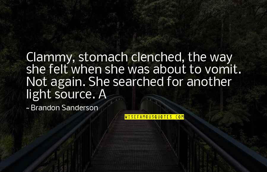 Clammy Quotes By Brandon Sanderson: Clammy, stomach clenched, the way she felt when