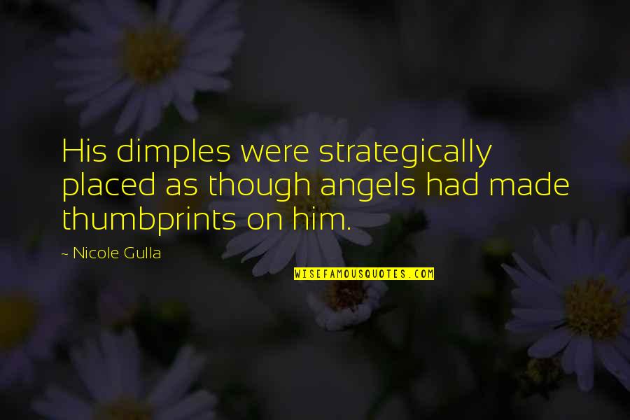 Clamorans Quotes By Nicole Gulla: His dimples were strategically placed as though angels