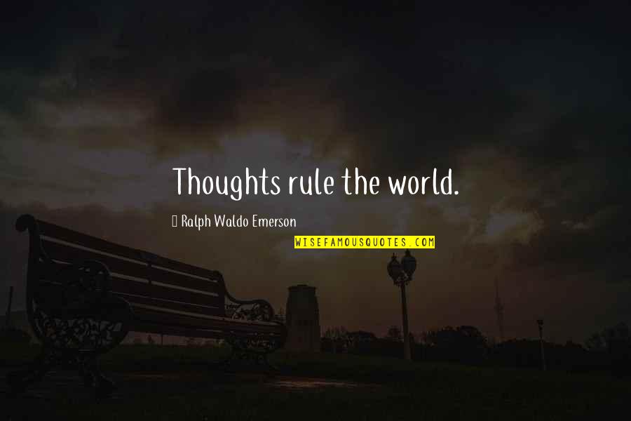 Clamores Quotes By Ralph Waldo Emerson: Thoughts rule the world.
