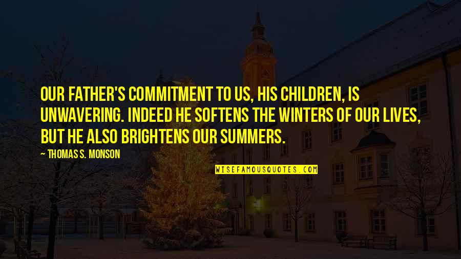 Clamores Quotes By Thomas S. Monson: Our Father's commitment to us, His children, is Clamores Quotes By Thomas S. Monson: Our Father's commitment to us, His children, is