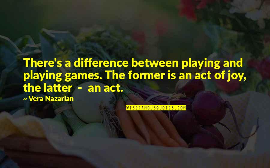Clamores Quotes By Vera Nazarian: There's a difference between playing and playing games. Clamores Quotes By Vera Nazarian: There's a difference between playing and playing games.