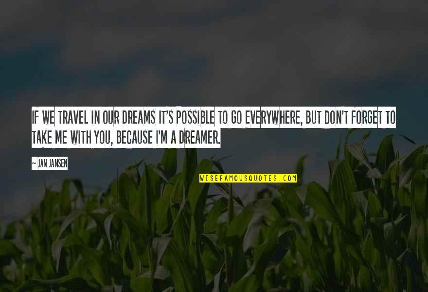 Clamorings Quotes By Jan Jansen: If we travel in our Dreams It's Possible