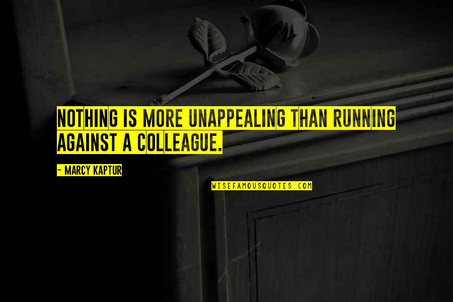 Clamped Down Quotes By Marcy Kaptur: Nothing is more unappealing than running against a