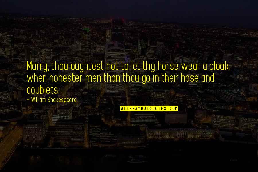 Clamping Quotes By William Shakespeare: Marry, thou oughtest not to let thy horse Clamping Quotes By William Shakespeare: Marry, thou oughtest not to let thy horse