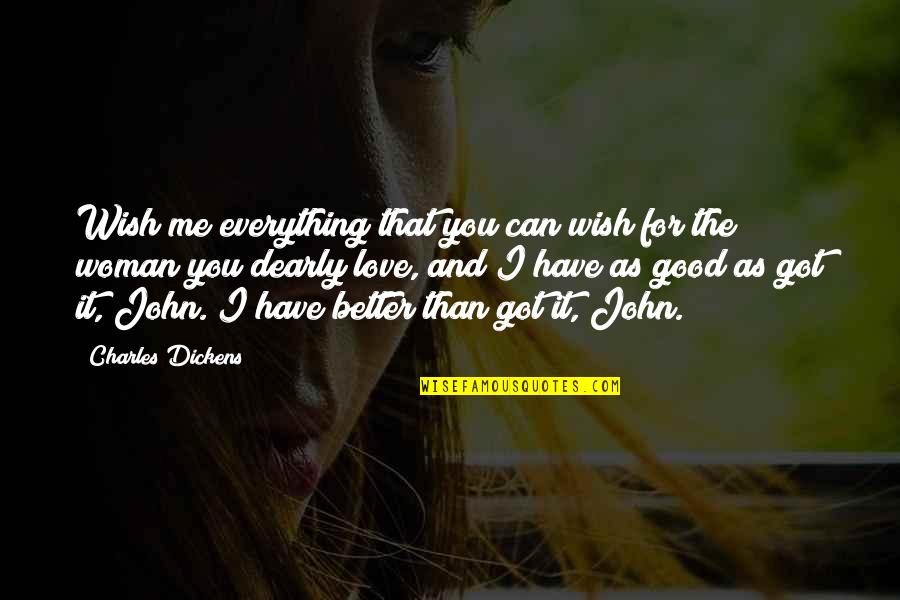 Clams Oreganata Quotes By Charles Dickens: Wish me everything that you can wish for