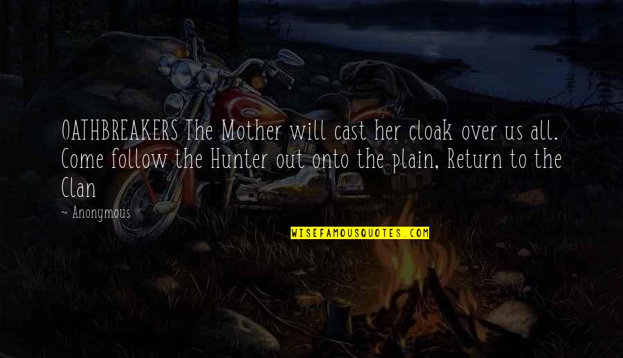 Clan Quotes By Anonymous: OATHBREAKERS The Mother will cast her cloak over