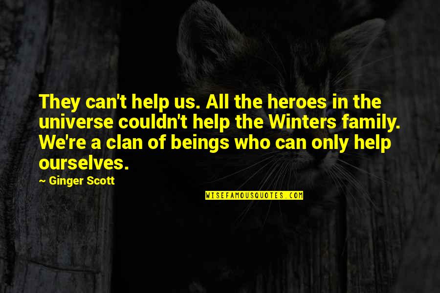 Clan Quotes By Ginger Scott: They can't help us. All the heroes in