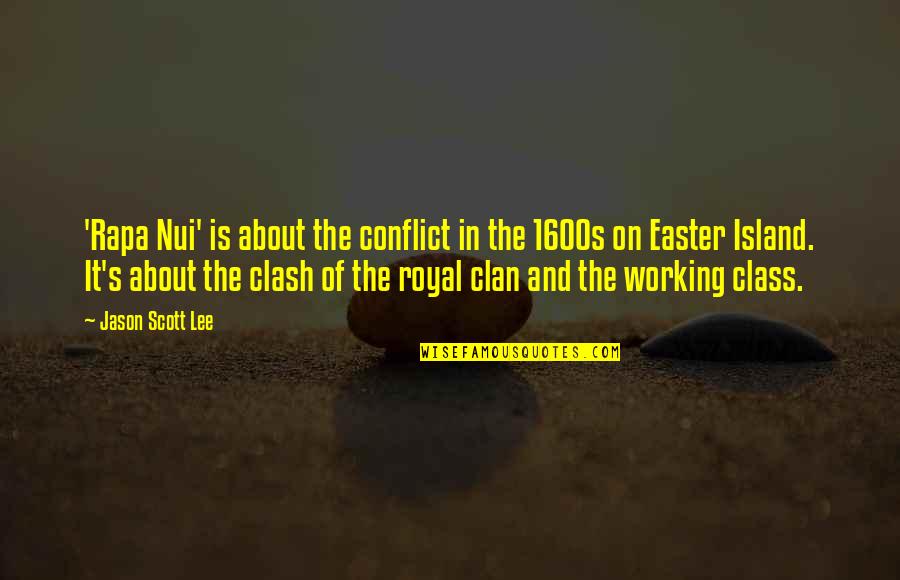 Clan Quotes By Jason Scott Lee: 'Rapa Nui' is about the conflict in the