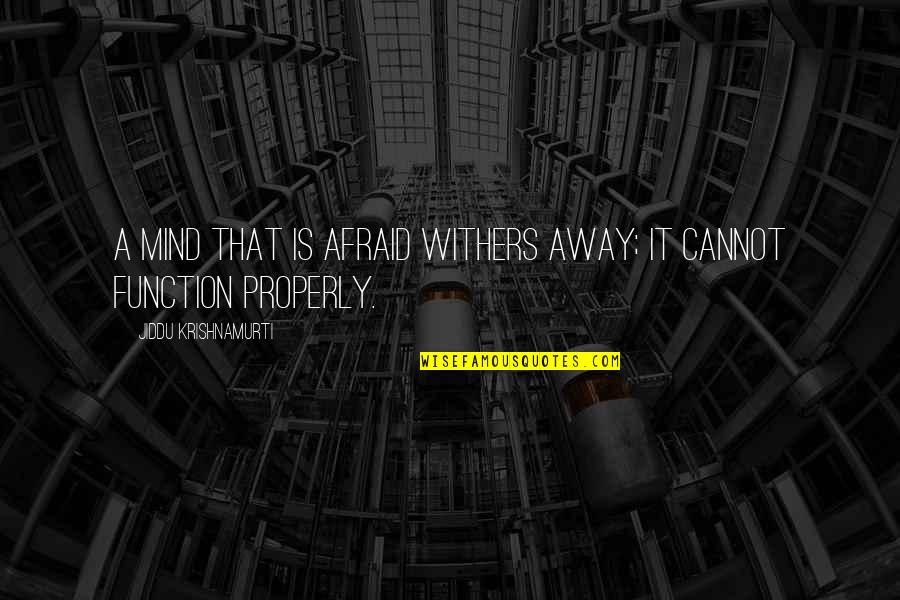 Clanborn Kit Quotes By Jiddu Krishnamurti: A mind that is afraid withers away; it