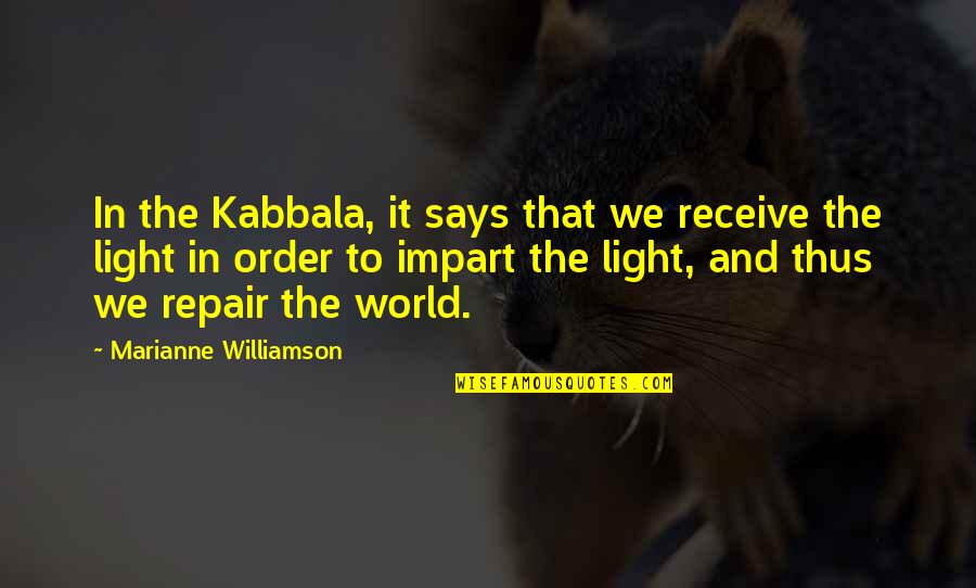 Clanking Quotes By Marianne Williamson: In the Kabbala, it says that we receive Clanking Quotes By Marianne Williamson: In the Kabbala, it says that we receive