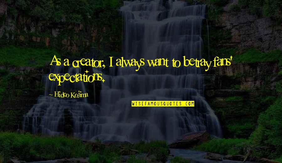 Clannad Band Quotes By Hideo Kojima: As a creator, I always want to betray Clannad Band Quotes By Hideo Kojima: As a creator, I always want to betray
