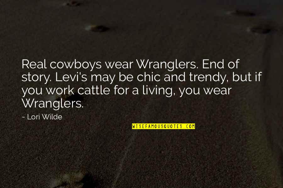 Clap Back Quotes By Lori Wilde: Real cowboys wear Wranglers. End of story. Levi's