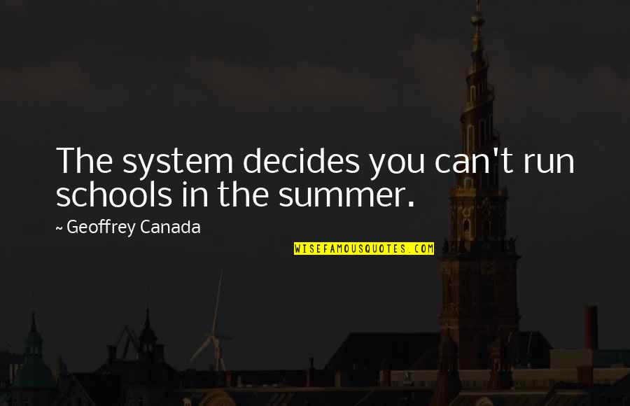 Clapeyronova Quotes By Geoffrey Canada: The system decides you can't run schools in Clapeyronova Quotes By Geoffrey Canada: The system decides you can't run schools in