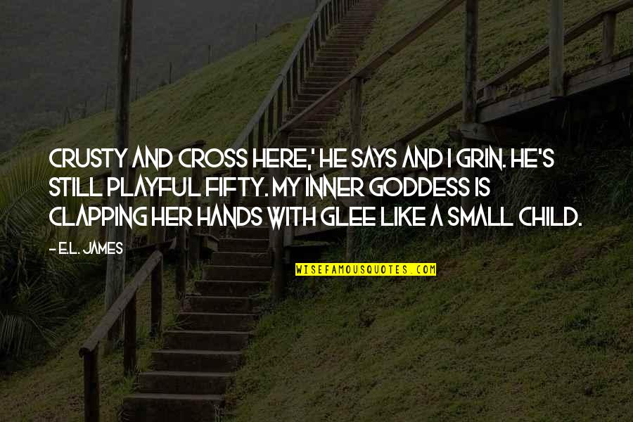 Clapping Hands Quotes By E.L. James: Crusty and Cross here,' he says and I