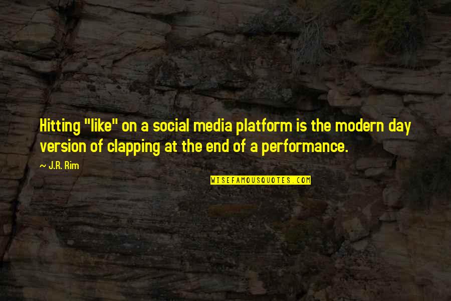 Clapping Quotes By J.R. Rim: Hitting "like" on a social media platform is