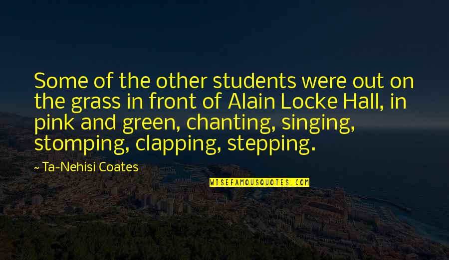 Clapping Quotes By Ta-Nehisi Coates: Some of the other students were out on