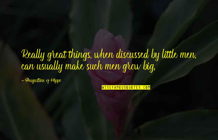 Clappingsonggames Quotes By Augustine Of Hippo: Really great things, when discussed by little men, Clappingsonggames Quotes By Augustine Of Hippo: Really great things, when discussed by little men,