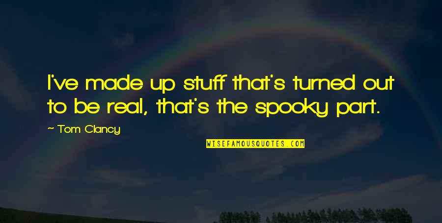 Clapstain Quotes By Tom Clancy: I've made up stuff that's turned out to