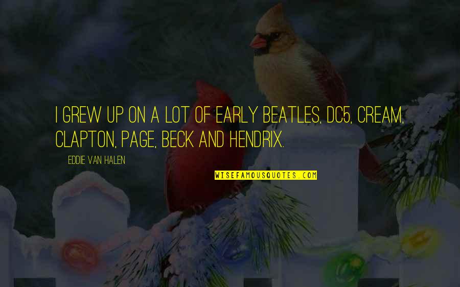 Clapton Quotes By Eddie Van Halen: I grew up on a lot of early